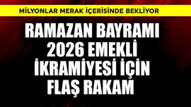 Ramazan Bayramı 2026 emekli ikramiyesi için flaş rakam