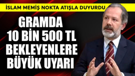 İslam Memiş'ten gramda 10 bin 500 TL bekleyenlere büyük uyarı! Nokta atışla vurdu