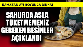 Sahurda asla tüketmemeniz gereken besinler açıklandı! Ramazan ayı boyu dikkat