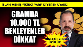 Gramda 10.000 TL bekleyenler dikkat! İslam Memiş ikinci yarı diye tarih verdi dinlemeyen üzülür