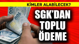 SGK'dan toplu ödeme? Kimler alabilir