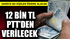 12 bin TL PTT'den verilecek! Sadece bu kişiler ödeme alacak