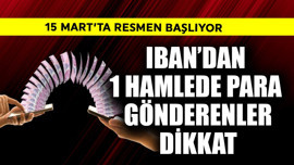 15 Mart'ta resmen başlıyor! IBAN'dan 1 hamlede para gönderenler dikkat