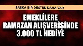 Emeklilere Ramazan alışverişinde 3.000 TL hediye
