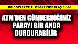 ATM'den gönderdiğiniz parayı bir anda durdurabilir! 100.000'lerce TL değerinde flaş bilgi