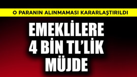 Emeklilere 4 bin TL'lik müjde! O para alınmayacak