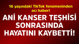 16 yaşındaki TikTok fenomeninden acı haber! Ani kanser teşhisi sonrasında hayatını kaybetti