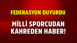 Federasyon başkanı duyurdu! Milli sporcudan kahreden haber!