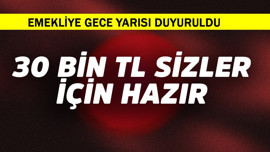 Emekliye gece duyuruldu! 30 bin TL hazır