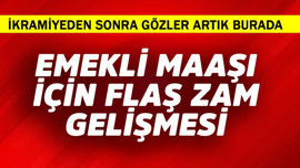 Emekli maaşı için flaş zam gelişmesi
