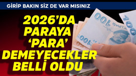 2026'da paraya para demeyecekler belli oldu