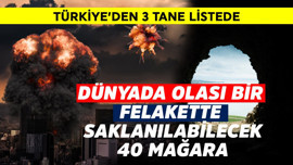 Dünyada olası bir felakette saklanılabilecek 40 mağara belli oldu! Son sırada Türkiye'den 3 tane var
