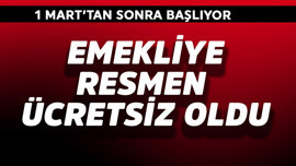 Emekliye resmen ücretsiz oldu! 1 Mart'tan sonra başlıyor