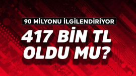 417 bin TL oldu mu? 90 milyonu ilgilendiriyor