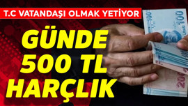 Günde 500 TL cep harçlığı veriliyor! Sakın kaçırmayın