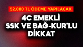 4-C emekli, SSK ve Bağ-Kur'lu dikkat! 52.000 TL ödeme yapılacak