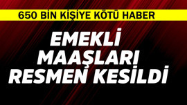 Emekli maaşları resmen kesildi! 650 bin kişiye kötü haber