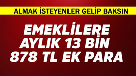 Emeklilere aylık 13.878 TL ek para