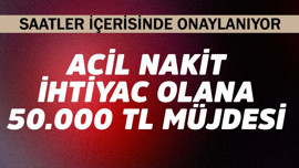 Acil nakit ihtiyacı olana 50.000 TL müjdesi