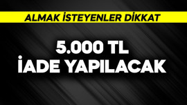 5.000 TL iade yapılacak! Almak isteyenler dikkat