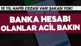 Bankalarda hesabı olanlar acilen baksın! 10 yıl hapis cezası var