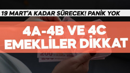 4A-4B VE 4C emekliler dikkat! 19 Mart'a kadar sürecek