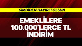 Emeklilere 100.000'lerce TL indirim! Hayırlı olsun