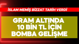 Gram altında 10 bin TL için bomba gelişme! İslam Memiş tarih verdi