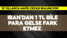 IBAN'a 1 TL bile para gelse fark etmez! 10 yıllarca hapis cezası var