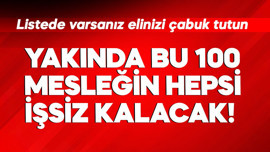 Yakında bu 100 mesleğin hepsi işsiz kalacak! Listede varsanız elinizi çabuk tutun