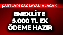 Emekliye 5.000 TL ek ödeme hazır