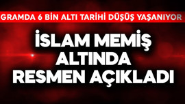 Gramda 6 bin altı tarihi düşüş yaşanıyor! İslam Memiş altında resmen açıkladı