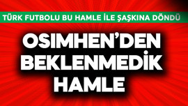 Osimhen'den beklenmedik hamle! Türk futbolu şaşkına döndü