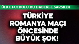Türkiye-Romanya maçı öncesinde büyük şok! Ülke futbolu bu haberle sarsıldı