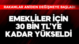 Emekliler için 30 bin TL'ye kadar yükseldi
