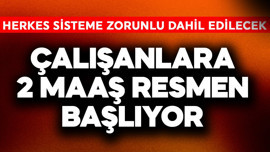 Çalışanlara 2. maaş resmen başlıyor