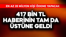 417 bin TL haberinin tam da üstüne geldi! 20 milyon kişi ödeyecek