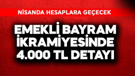 Emekli bayram ikramiyesinde 4.000 TL detayı! Nisanda hesaba geçecek
