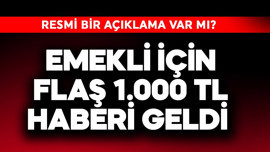 Emekli için flaş 1.000 TL haberi geldi