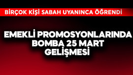 Emekli promosyonlarında bomba 26 Mart gelişmesi