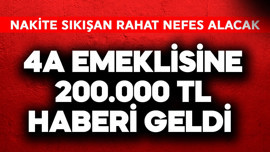 4A emeklisine 200.000 TL haberi geldi
