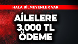 Ailelere 3.000 TL ödeme! Hala bilmeyen var