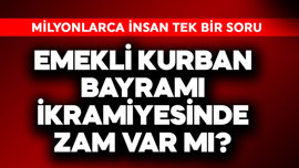 Emekli Kurban Bayramı ikramiyesine zam var mı?