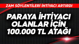 Paraya ihtiyacı olanlar için 100.000 TL atağı
