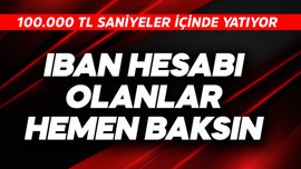 IBAN hesabı olanlar hemen baksın! 100.000 TL saniyeler içinde yatıyor