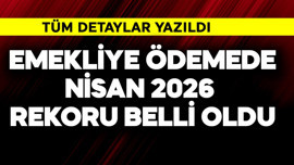 Emekliye ödemede Nisan 2026 rekoru belli oldu