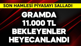 Gram altında  11.000 TL bekleyenleri heyecanlandıran gelişme! Son hamlesi piyasayı salladı