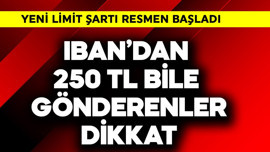 IBAN'dan 250 TL bile para gönderenler dikkat! Yeni limit şartı resmen başladı acil öğrenin
