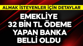 Emekliye 32 bin TL ödeme yapan banka belli oldu