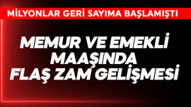 Memur ve emekli maaşında flaş zam gelişmesi
